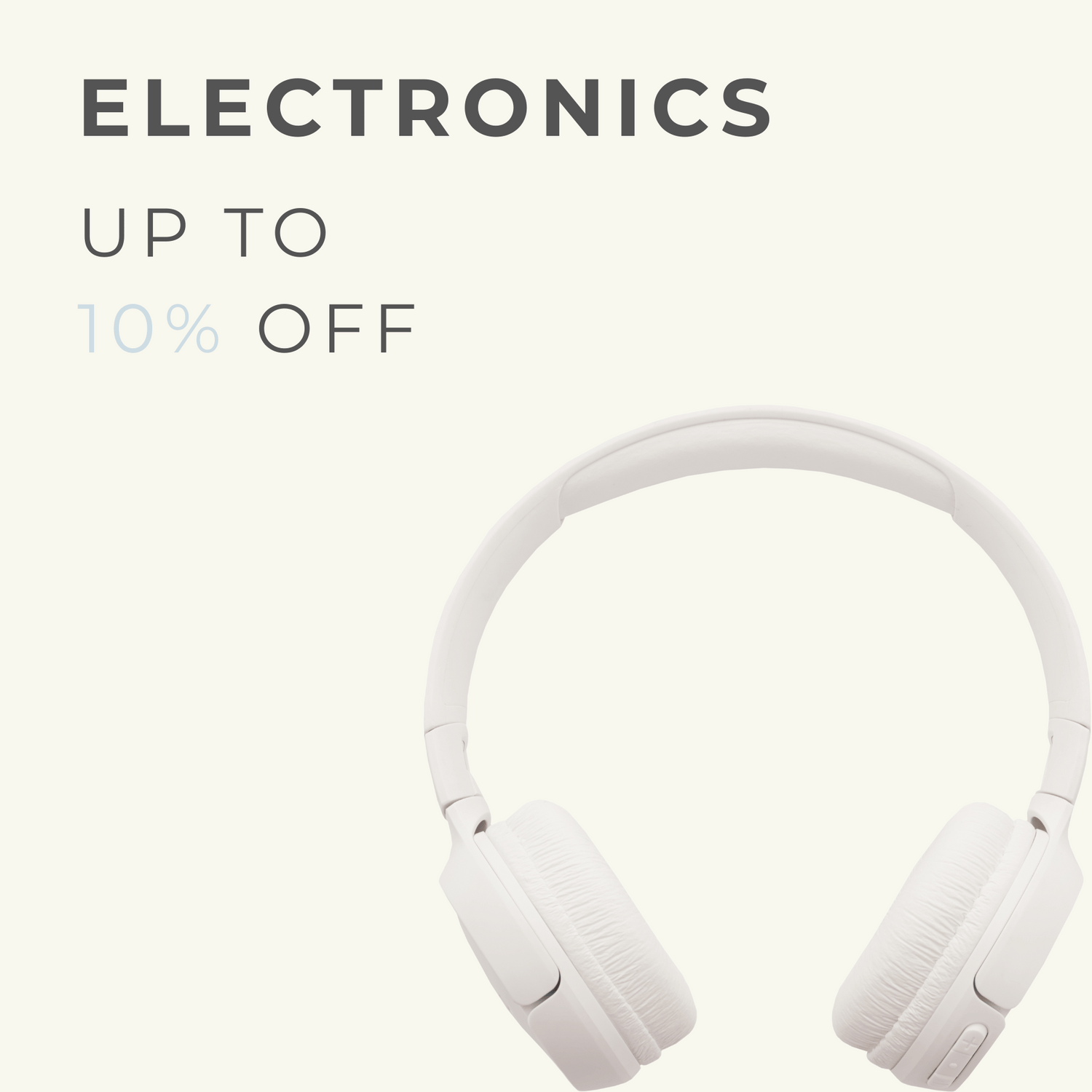 Sleek white wireless headphones against a minimalist background with text stating 'ELECTRONICS UP TO 10% OFF', highlighting a discount on electronic devices.